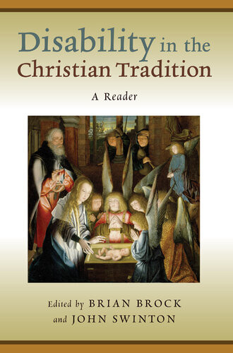 Disability In The Christian Tradition A Reader Brian Brock John Swinton