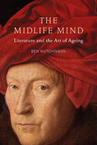 The Midlife Mind Literature And The Art Of Ageing New Edition Hutchinson