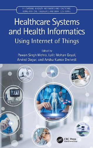Healthcare Systems And Health Informatics Using Internet Of Things Innovations In Health Informatics And Healthcare 1st Edition Pawan Singh Mehra Editor