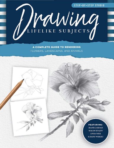 Stepbystep Studio Drawing Lifelike Subjects A Complete Guide To Rendering Flowers Landscapes And Animals Volume 4 Revised Diane Cardaci