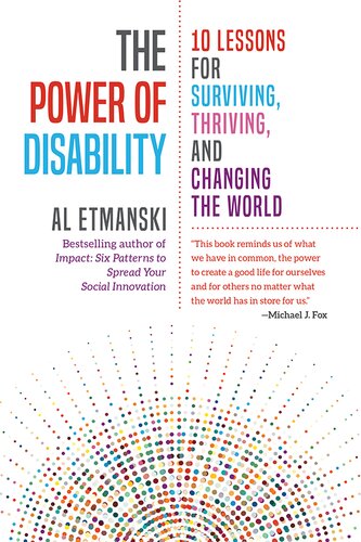 The Power Of Disability 10 Lessons For Surviving Thriving And Changing The World Al Etmanski