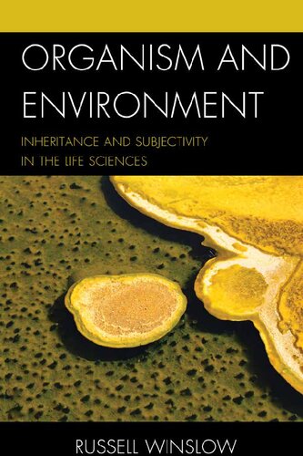 Organism And Environment Inheritance And Subjectivity In The Life Sciences Winslow