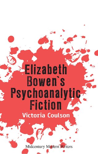 Elizabeth Bowens Psychoanalytic Fiction 1st Edition Victoria Coulson