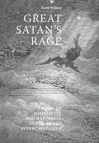 Great Satans Rage American Negativity And Rapmetal In The Age Of Supercapitalism 1st Edition Scott Wilson
