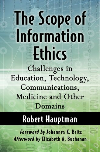 The Scope Of Information Ethics Challenges In Education Technology Communications Medicine And Other Domains Robert Hauptman