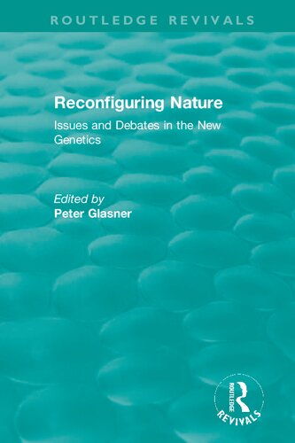 Reconfiguring Nature Issues And Debates In The New Genetics 1st Edition Peter Glasner Editor