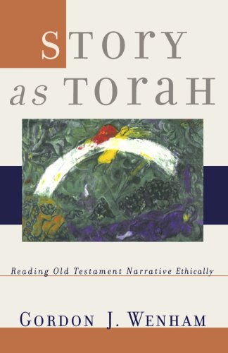 Story As Torah Reading Old Testament Narrative Ethically Gordon J Wenham