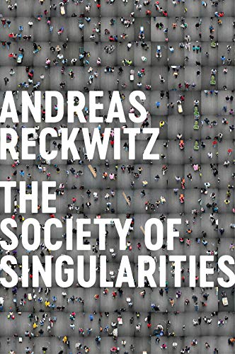 Society Of Singularities 1st Edition Andreas Reckwitz