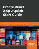 Create React App 2 Quick Start Guide Build React Applications Faster With Create React App Richey
