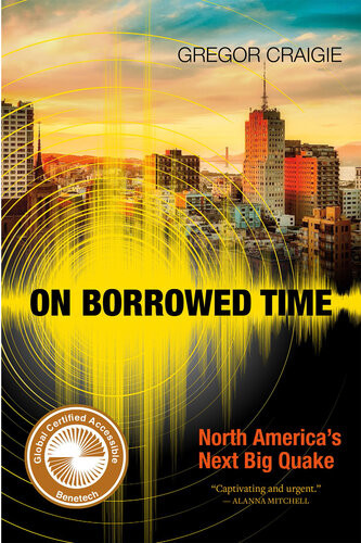 On Borrowed Time North Americas Next Big Quake Gregor Craigie