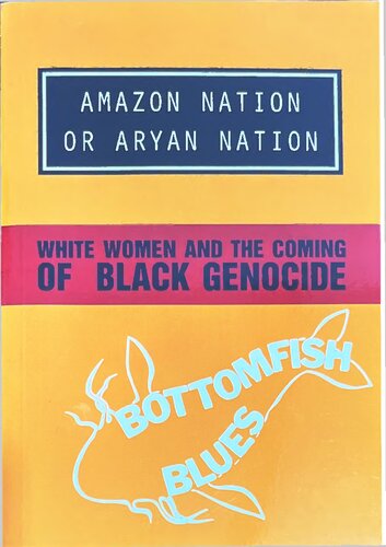 Amazon Nation Or Aryan Nation White Women And The Coming Of Black Genocide Bottomfish Blues
