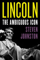 Lincoln The Ambiguous Icon Illustrated Johnston Steven
