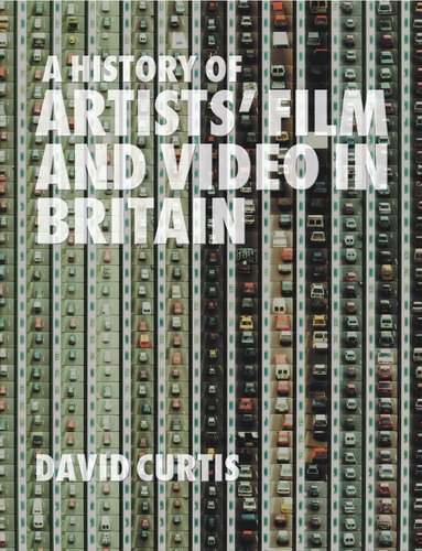 A History Of Artists Film And Video In Britain David Curtis