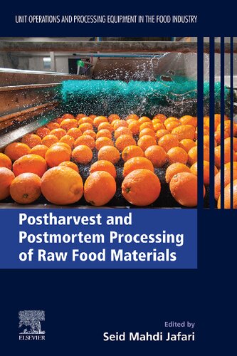 Postharvest And Postmortem Processing Of Raw Food Materials Unit Operations And Processing Equipment In The Food Industry Unit Operations And Processing Equipment In The Food Industry 2 1st Edition Seid Mahdi Jafari Editor