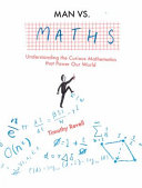 Man Vs Maths Understanding The Curious Mathematics That Power Our World Revell