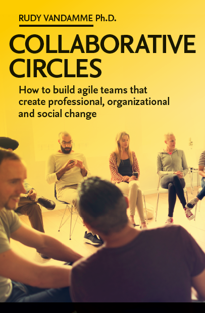 Collaborative Circles How To Build Teams That Create Professional Organizational And Social Change Rudy Vandamme