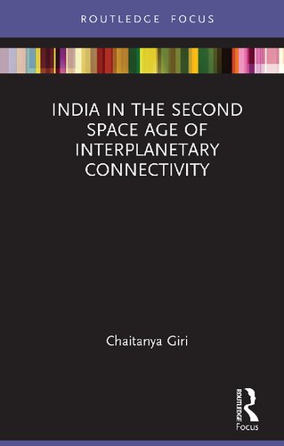 India In The Second Space Age Of Interplanetary Connectivity 1st Edition Chaitanya Giri