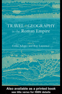Travel And Geography In The Roman Empire 1st Edition