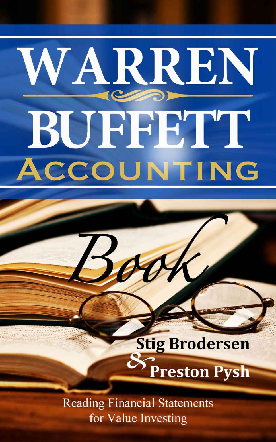 Warren Buffett Accounting Book Reading Financial Statements For Value Investing Warren Buffetts 3 Favorite Books Stig Brodersen Pysh