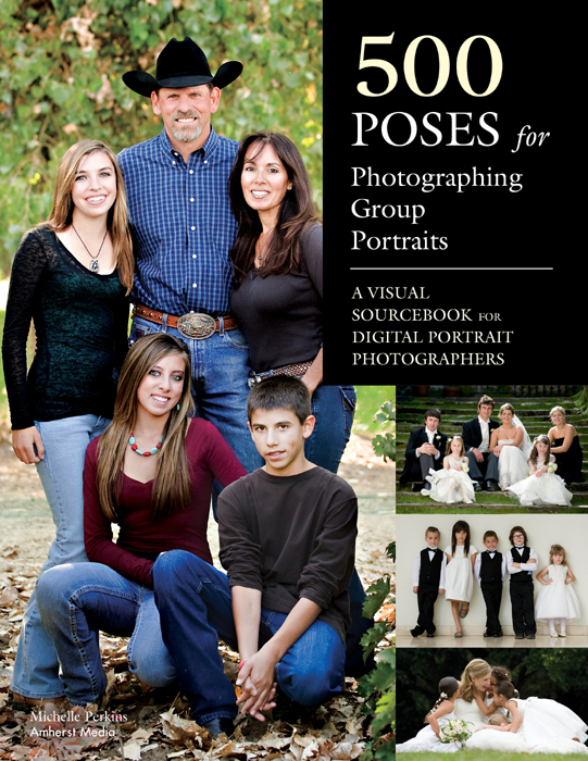 500 Poses For Photographing Group Portraits Michelle Perkins