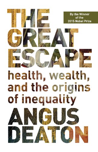 The Great Escape Health Wealth And The Origins Of Inequality 1st Edition Angus Deaton