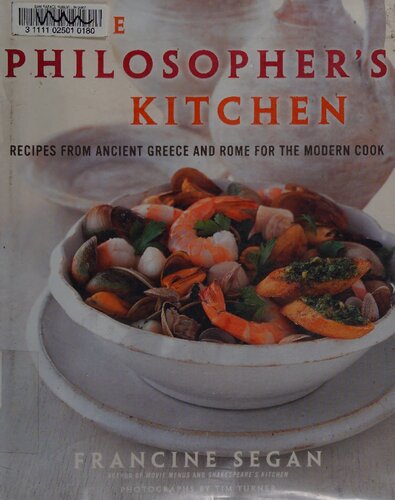 The Philosophers Kitchen Recipes From Ancient Greece And Rome For The Modern Cook Francine Segan