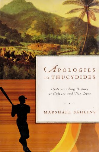 Apologies To Thucydides Understanding History As Culture And Vice Versa 1st Edition Marshall David Sahlins