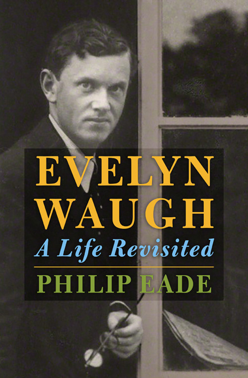 Evelyn Waugh Philip Eade