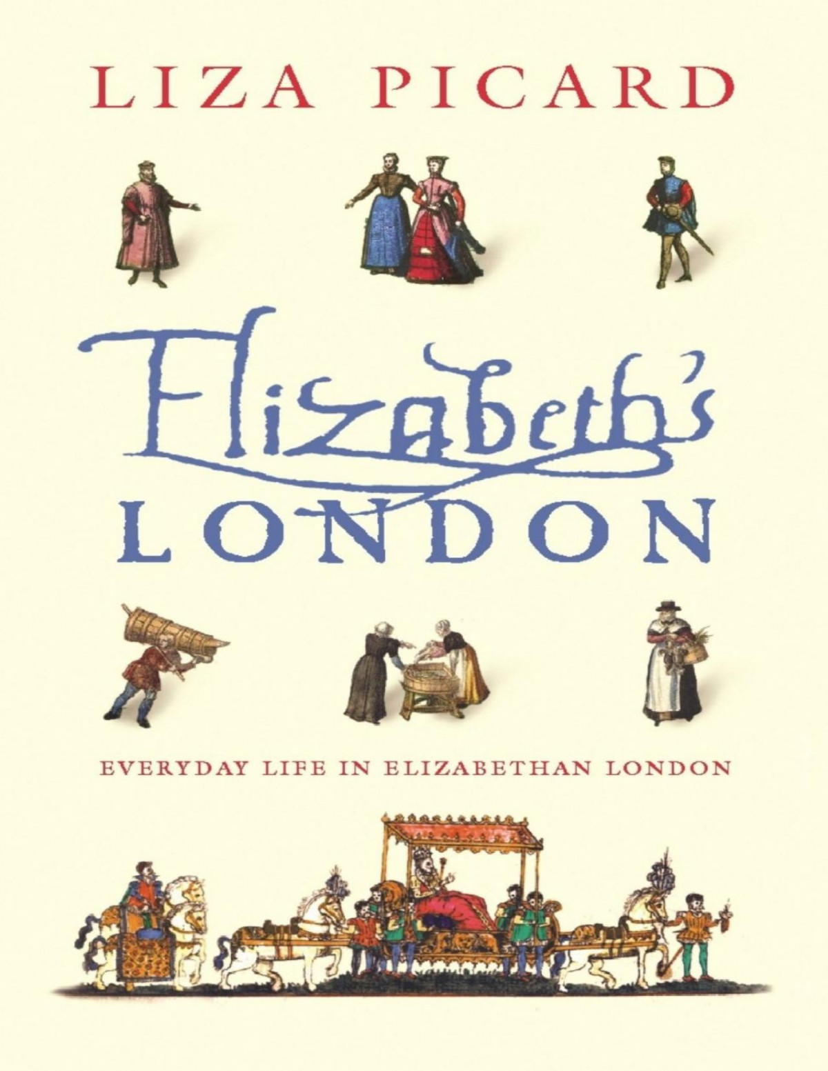 Elizabeths London Everyday Life In Elizabethan London Pdfdrivecom Liza Picard