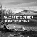 Wales A Photographers Journey David Wilson