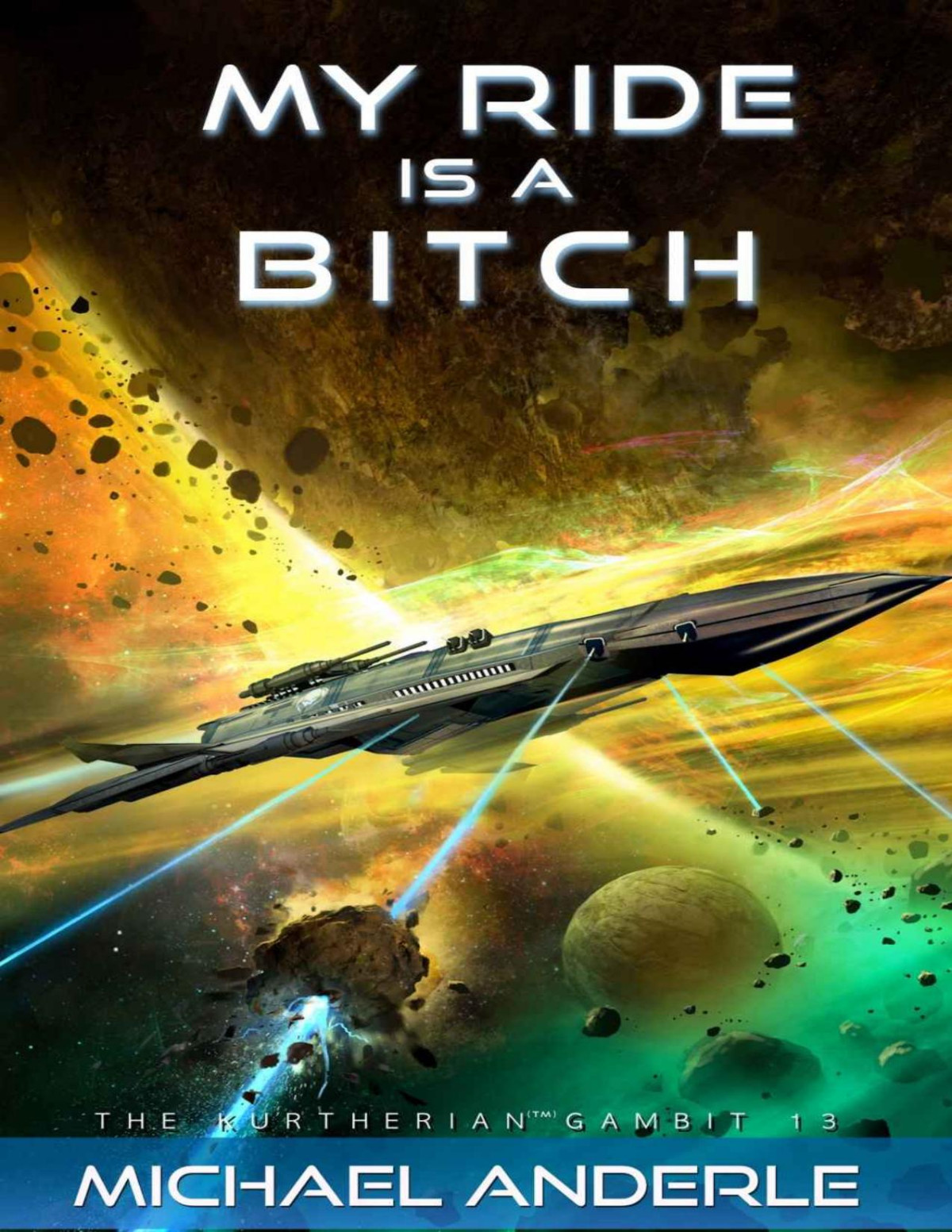 My Ride Is A Bitch The Kurtherian Gambit Book 13 Michael Anderle