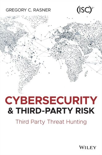 Cybersecurity And Thirdparty Risk Third Party Threat Hunting Gregory C Rasner