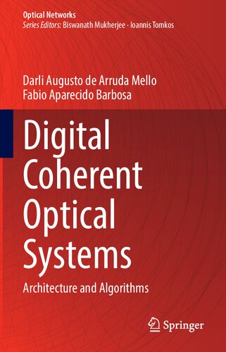 Digital Coherent Optical Systems Architecture And Algorithms Optical Networks 1st Ed 2021 Darli Augusto De Arruda Mello