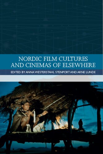 Nordic Film Cultures And Cinemas Of Elsewhere 1st Edition Anna Westerstahl Stenport Editor