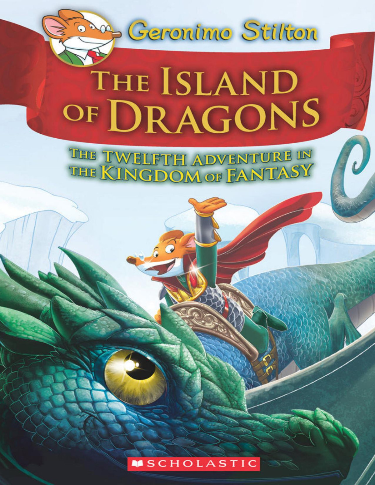 Geronimo Stilton The Island Of Dragons Geronimo Stilton And The Kingdom Of Fantasy 12 Geronimo Stilton