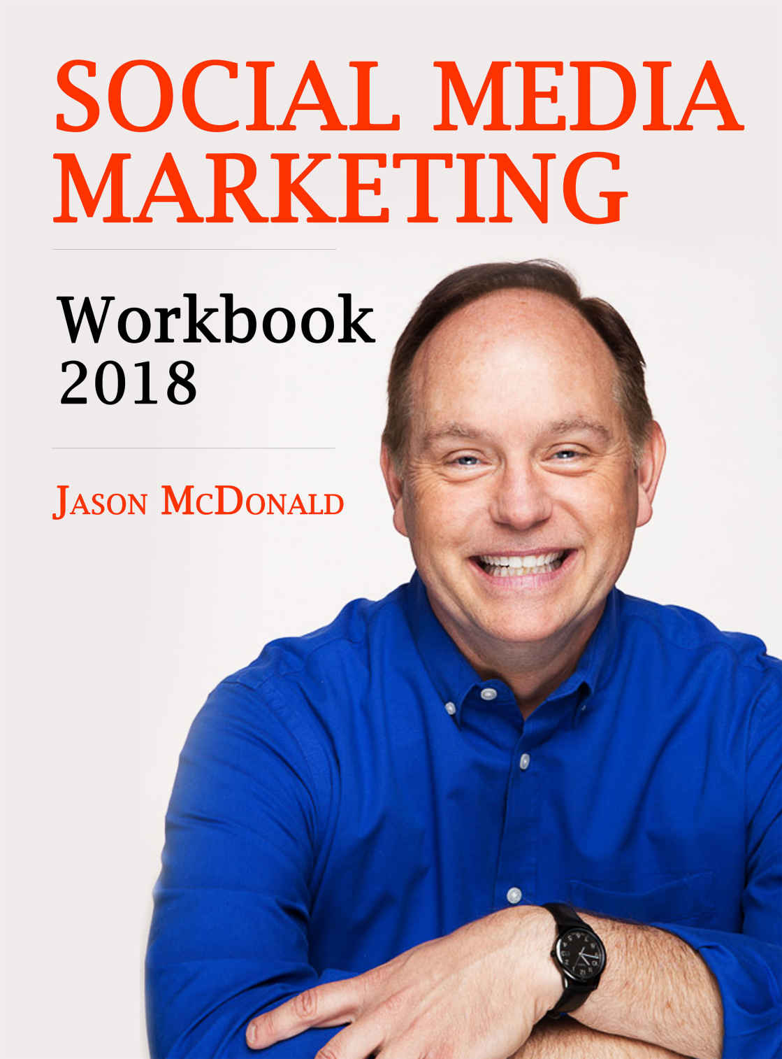 Social Media Marketing Workbook How To Use Social Media For Business Jason Mcdonald
