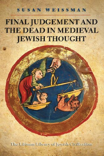 Final Judgement And The Dead In Medieval Jewish Thought Susan Weissman