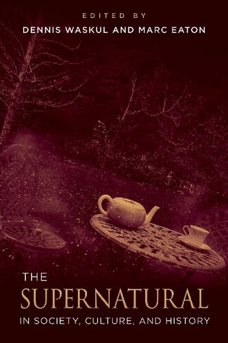 The Supernatural In Society Culture And History 1st Edition Dennis Waskul Editor