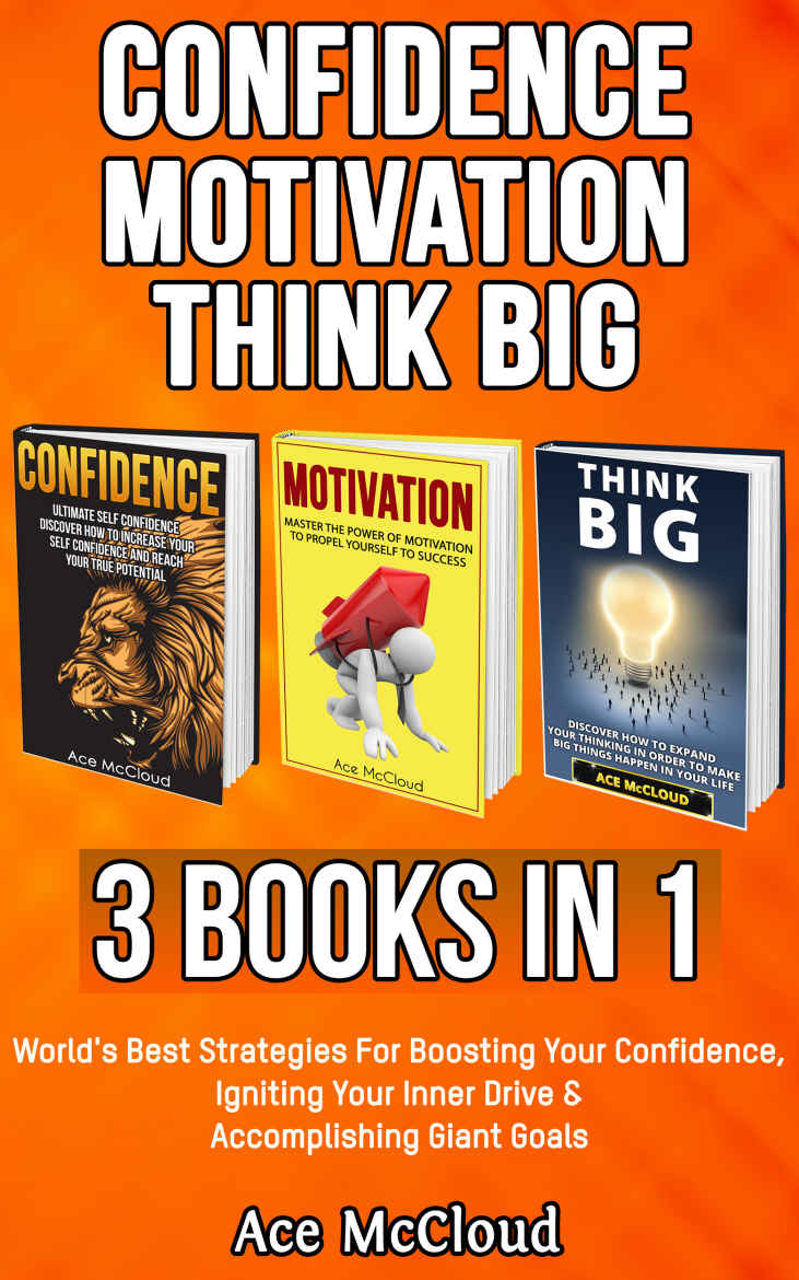 Confidence Motivation Think Big 3 Books In 1 Worlds Best Strategies For Boosting Your Confidence Igniting Your Inner Drive Accomplishing Giant Your Charismatic Fearless Side To Shine Mccloud