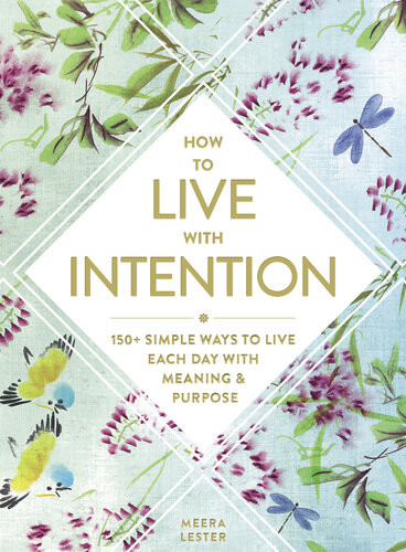 How To Live With Intention Meera Lester