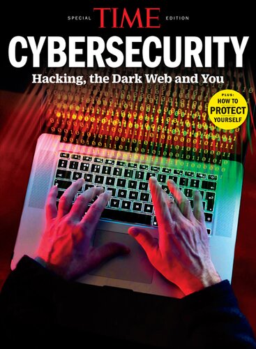 Time Cybersecurity Hacking The Dark Web And You The Editors Of Time