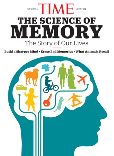 Time The Science Of Memory The Story Of Our Lives The Editors Of Time