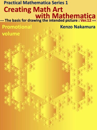 Creating Math Art With Mathematica Promotional Volume The Basis For Drawing The Intended Picture 2nd Edition Kenzo Nakamura