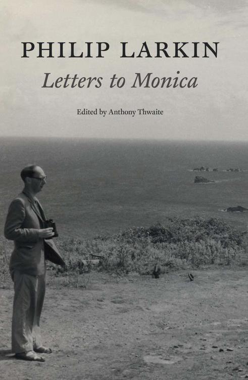 Philip Larkin Letters To Monica Philip Larkin