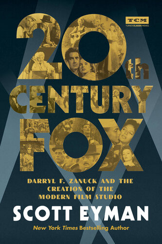 20th Centuryfox Darryl F Zanuck And The Creation Of The Modern Film Studio 1st Edition Scott Eyman