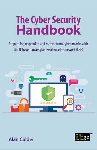 The Cyber Security Handbook Prepare For Respond To And Recover From Cyber Attacks Alan Calder