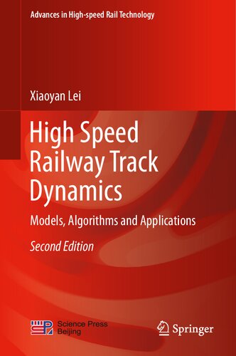 High Speed Railway Track Dynamics Models Algorithms And Applications 2nd Edition Xiaoyan Lei