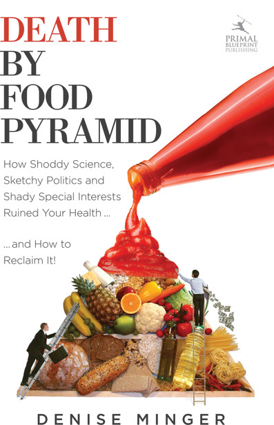 Death By Food Pyramid Denise Minger