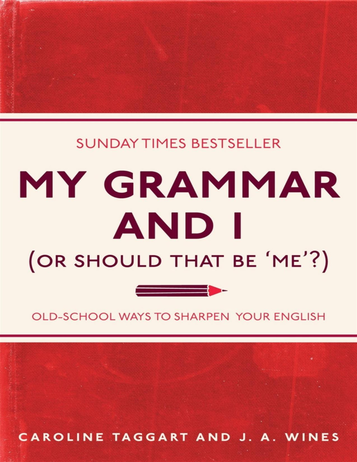 My Grammar And I Or Should That Be Me Oldschool Ways To Sharpen Your English I Used To Know That J A Wines Taggart