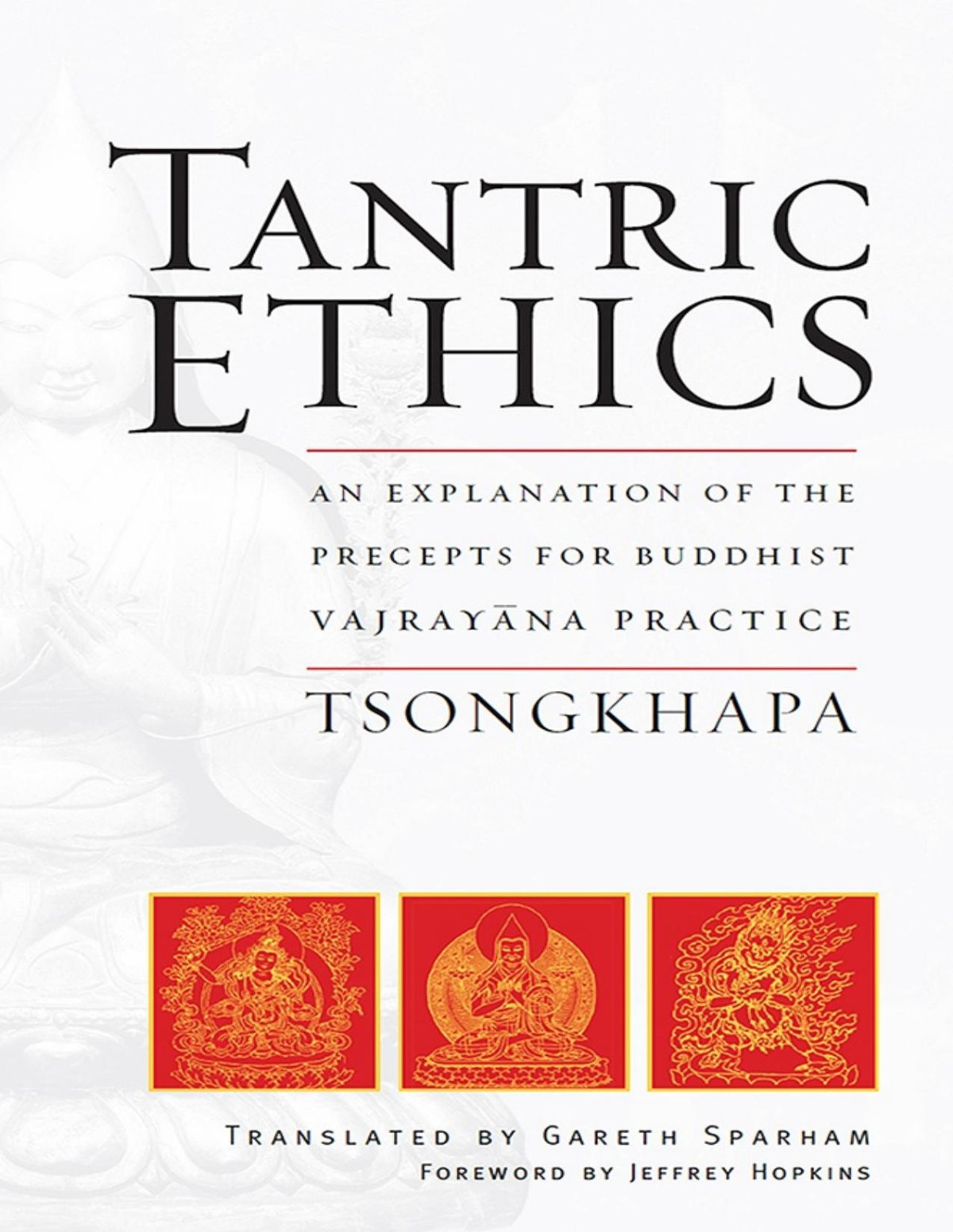Tantric Ethics An Explanation Of The Precepts For Buddhist Vajrayana Practice Je Tsongkhapa